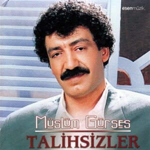 Müslüm Gürses - Talihsizler